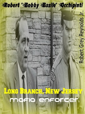 cover image of Robert "Bobby Basile" Occhipinti Long Branch, New Jersey Mafia Enforcer